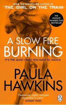 A Slow Fire Burning - Paula Hawkins A Slow Fire Burning - Paula Hawkins