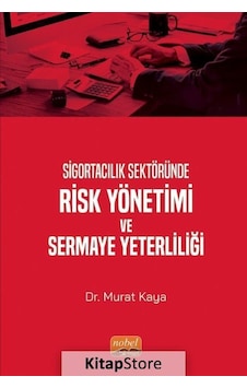 Sigortacılık Sektöründe Risk Yönetimi ve Sermaye Yeterliliği  - Murat Kaya  - Nobel Bilimsel Eserler