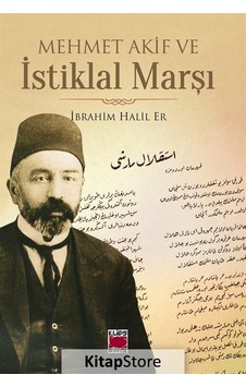 Mehmet Akif ve İstiklal Marşı - İbrahim Halil Er - Elips Kitapları Mehmet Akif ve İstiklal Marşı - İbrahim Halil Er - Elips Kitapları