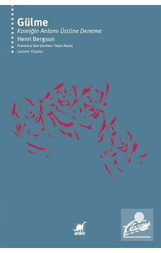 Gülme / Komiğin Anlamı Üstüne Deneme / Henri Bergson Gülme / Komiğin Anlamı Üstüne Deneme / Henri Bergson