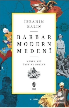 Barbar Modern Medeni / Ibrahim Kalın 9789755748870 Barbar Modern Medeni / Ibrahim Kalın 9789755748870