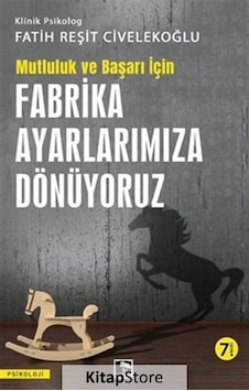Fabrika Ayarlarımıza Dönüyoruz - Mutluluk ve Başarı İçin - Fatih Reşit Civelekoğlu - Çınaraltı Yayınları
