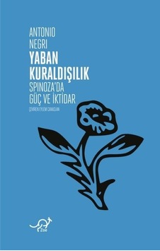 Yaban Kuraldışılık - Spinozada Güç ve İktidar - Antonio Negri - Eylem Canaslan - Zoe Kitap Yaban Kuraldışılık - Spinozada Güç ve İktidar - Antonio Negri - Eylem Canaslan - Zoe Kitap