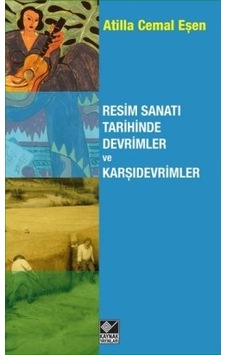 Resim Sanatı Tarihinde Devrimler ve Karşıdevrimler - Atilla Cemal Eşen - Kaynak Yayınları