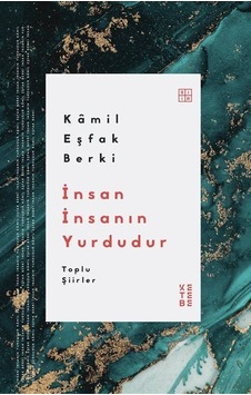 İnsan İnsanın Yurdudur - Toplu Şiirler - Kamil Eşfak Berki - Ketebe İnsan İnsanın Yurdudur - Toplu Şiirler - Kamil Eşfak Berki - Ketebe