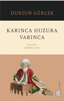 Karınca Huzura Varınca / Dursun Gürlek Karınca Huzura Varınca / Dursun Gürlek