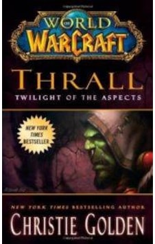 World of Warcraft: Thrall: Twilight of the Aspects - Christie Golden - Simon & Schuster World of Warcraft: Thrall: Twilight of the Aspects - Christie Golden - Simon & Schuster