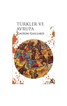 Türkler ve Avrupa - Gaston Gaillard - Kanon Kitap