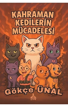 Kahraman Kedilerin Mücadelesi / Gökçe Ünal Kahraman Kedilerin Mücadelesi / Gökçe Ünal