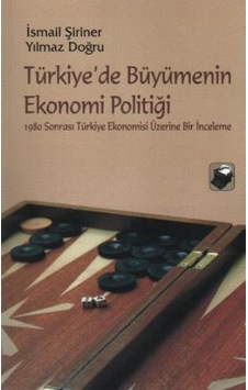 Türkiye'de Büyümenin Ekonomi Politiği - İsmail Şiriner -  Yılmaz Doğru - Dipnot