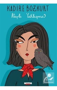 Ateşle Yaklaşma - Kadire Bozkurt - Notos Ateşle Yaklaşma - Kadire Bozkurt - Notos