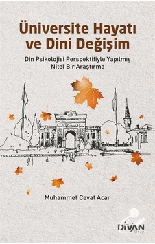 Üniversite Hayatı ve Dini Değişim / Muhammet Cevat Acar Üniversite Hayatı ve Dini Değişim / Muhammet Cevat Acar