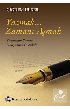 Yazmak... Zamanı Aşmak - Çiğdem Ülker - Remzi Kitabevi Yazmak... Zamanı Aşmak - Çiğdem Ülker - Remzi Kitabevi