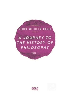 A Journey to the History of Philosophy Vol - 1 - Georg Wilhelm Friedrich Hegel - Gece Kitaplığı A Journey to the History of Philosophy Vol - 1 - Georg Wilhelm Friedrich Hegel - Gece Kitaplığı