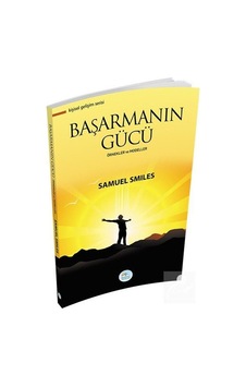 Başarmanın Gücü - Samuel Smiles - Mavi Çatı Yayınları Başarmanın Gücü - Samuel Smiles - Mavi Çatı Yayınları