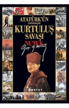 Atatürk'ün Anlatımıyla Kurtuluş Savaşı Nutuk - Bülent Özükan - Boyut Yayın Grubu Atatürk'ün Anlatımıyla Kurtuluş Savaşı Nutuk - Bülent Özükan - Boyut Yayın Grubu