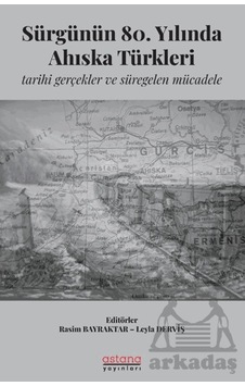Sürgünün 80. Yılında Ahıska Türkleri: Tarihi Gerçekler Ve Süregelen Mücadele Astana Yayınları Rasim Bayraktar
