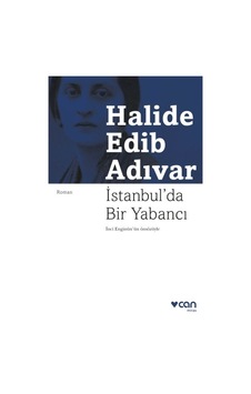İstanbul'da Bir Yabancı - Halide Edib Adıvar - Can Yayınları İstanbul'da Bir Yabancı - Halide Edib Adıvar - Can Yayınları