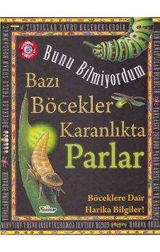 Bunu Bilmiyordum Bazı Böcekler Karanlıkta Parlar Böcekler Hakkıda Harika Bilgiler - Flowerpot Press - Teleskop Popüler Bilim