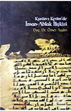 Kur'an-ı Kerim'de İman-Ahlak İlişkisi - Ömer Aydın - İşaret Yayınları Kur'an-ı Kerim'de İman-Ahlak İlişkisi - Ömer Aydın - İşaret Yayınları