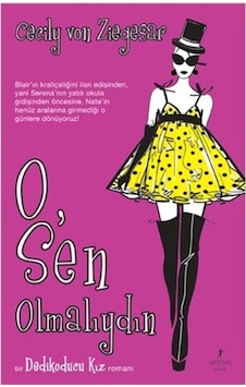 O Sen Olmalıydın - Cecily von Ziegesar - Artemis Yayınları