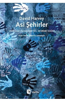 Asi Şehirler - David Harvey - Metis Yayınları Asi Şehirler - David Harvey - Metis Yayınları