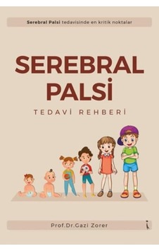 Serebral Palsi Tedavi Rehberi - Gazi Zorer - İkinci Adam Yayınları Serebral Palsi Tedavi Rehberi - Gazi Zorer - İkinci Adam Yayınları