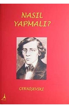 Nasıl Yapmalı? / N. G. Çernişevski Nasıl Yapmalı? / N. G. Çernişevski