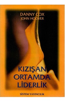 Kızışan Ortamda Liderlik - Danny Cox 1.baskı Kızışan Ortamda Liderlik - Danny Cox 1.baskı