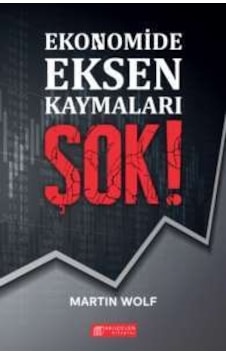 Ekonomide Eksen Kaymaları Şok! - Martin Wolf - Akılçelen Kitaplar Ekonomide Eksen Kaymaları Şok! - Martin Wolf - Akılçelen Kitaplar
