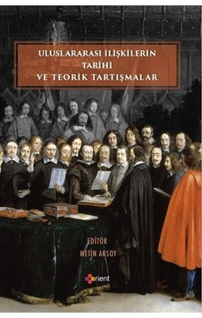 Uluslararası İlişkilerin Tarihi ve Teorik Tartışmalar- Orient Yayınları Uluslararası İlişkilerin Tarihi ve Teorik Tartışmalar- Orient Yayınları