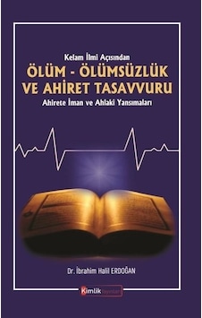 Ölüm Ölümsüzlük ve Ahiret Tasavvuru - İbrahim Halil Erdoğan - Kimlik Yayınları Ölüm Ölümsüzlük ve Ahiret Tasavvuru - İbrahim Halil Erdoğan - Kimlik Yayınları