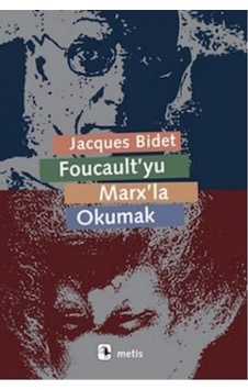 Foucault'yu Marx'la Okumak - Jacques Bidet - Metis Yayınları