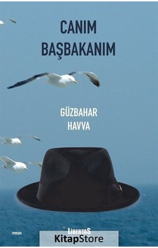 Canım Başbakanım - Güzbahar Havva - Libertas Yayınları Canım Başbakanım - Güzbahar Havva - Libertas Yayınları