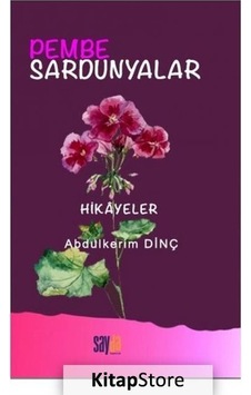 Pembe Sardunyalar - Hikayeler - Abdülkerim Dinç - Sayda Yayıncılık