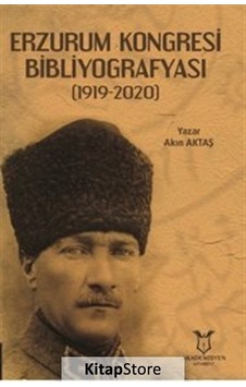 Erzurum Kongresi Bibliyografyası 1919 - 2020 - Akın Aktaş - Akademisyen Kitabevi Erzurum Kongresi Bibliyografyası 1919 - 2020 - Akın Aktaş - Akademisyen Kitabevi