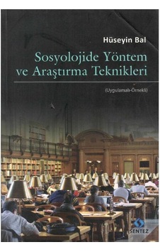 Sosyolojide Yöntem Ve Araştırma Teknikleri Uygulamalı Örnekli - Hüseyin Bal Sosyolojide Yöntem Ve Araştırma Teknikleri Uygulamalı Örnekli - Hüseyin Bal