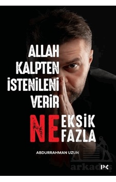 Allah Kalpten İstenileni Verir Ne Eksik Ne Fazla Allah Kalpten İstenileni Verir Ne Eksik Ne Fazla