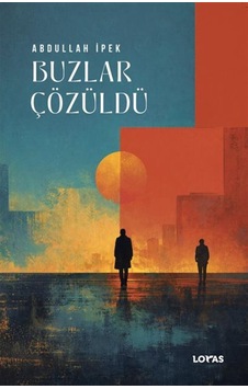Buzlar Çözüldü / Abdullah İpek Buzlar Çözüldü / Abdullah İpek