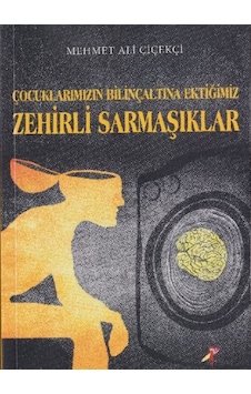 Çocuklarımızın Bilinçaltına Ektiğimiz Zehirli Sarmaşıklar N11.1138 Çocuklarımızın Bilinçaltına Ektiğimiz Zehirli Sarmaşıklar N11.1138