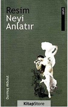 Resim Neyi Anlatır - Durmuş Akbulut