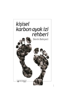 Kişisel Karbon Ayak İzi Rehberi - Devin Bahçeci - Yeni İnsan Yayınevi Kişisel Karbon Ayak İzi Rehberi - Devin Bahçeci - Yeni İnsan Yayınevi