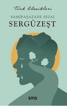 Sergüzeşt - Türk Klasikleri - Samipaşazade Sezai - SMS Sergüzeşt - Türk Klasikleri - Samipaşazade Sezai - SMS