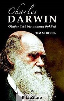 Charles Darwin - Olağanüstü Bir Adamın Öyküsü - Tim M. Berra - Doruk Yayınları Charles Darwin - Olağanüstü Bir Adamın Öyküsü - Tim M. Berra - Doruk Yayınları