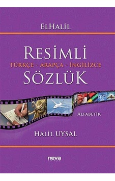 Resimli Türkçe - Arapça - İngilizce Sözlük - Halil Uysal - Neva Yayınları