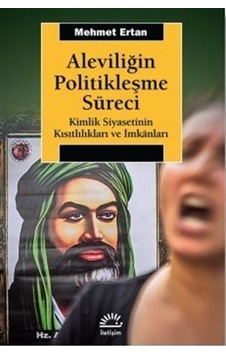 Aleviliğin Politikleşme Süreci / Mehmet Ertan 9789750522628 Aleviliğin Politikleşme Süreci / Mehmet Ertan 9789750522628