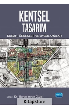 Kentsel Tasarım: Kuram Örnekler ve Uygulamalar - Nobel Akademik Yayıncılık Kentsel Tasarım: Kuram Örnekler ve Uygulamalar - Nobel Akademik Yayıncılık