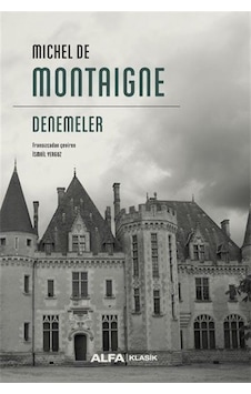 Michel De Montaigne - Denemeler - Michel de Montaigne - Alfa Yayıncılık Michel De Montaigne - Denemeler - Michel de Montaigne - Alfa Yayıncılık
