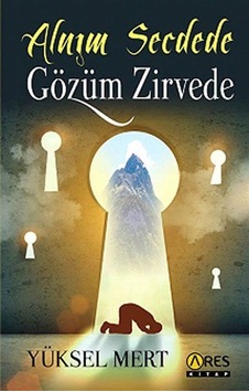 Alnım Secdede Gözüm Zirvede / Yüksel Mert