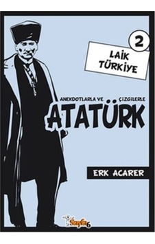 Anekdotlarla ve Çizgilerle Atatürk 2 - Laik Türkiye - Erk Acarer - Sayfa 6